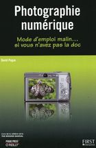 David Pogue
Photographie Numérique - Mode D'emploi Malin... SI Vous N'avez Pas La Doc