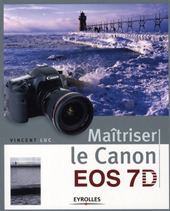 Luc Vincent - Maitriser Le Canon Eos 7d