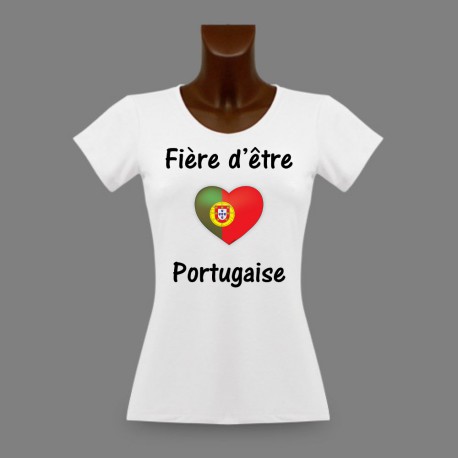 T-Shirt slim dame - Fière d'être Portugaise - Coeur Portugais