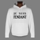 Hooded Funny Sweat - Je suis FENDANT