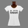 T-Shirt mode dame humoristique - Je suis FENDANT