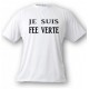 T-Shirt mode humoristique -  Je suis FEE VERTE, White