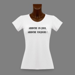 T-Shirt mode slim dame humoristique - Absinthe un jour...
