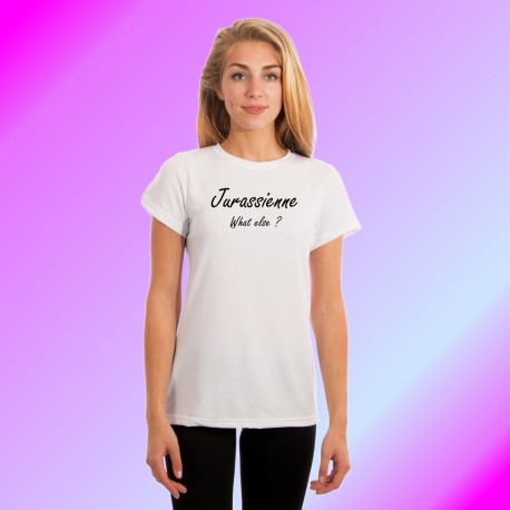 Lustig Damenmode T-shirt - Jurassienne, What else ?