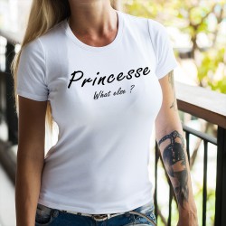 Princesse, What else ? ✪ T-Shirt humoristique femme, une adaptation du slogan d'une célèbre marque de café