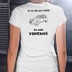 T-Shirt humoristique mode dame ✿ Vintage Deuche ✿ Citroën 2CV et citation "Je ne suis pas vieille, je suis Vintage"