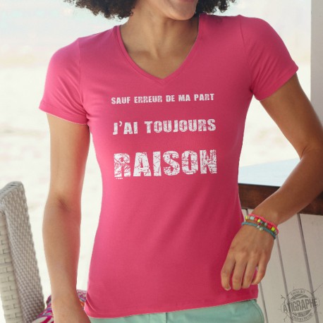 T-shirt mode coton Dame - J'ai toujours raison, 57-Fuchsia