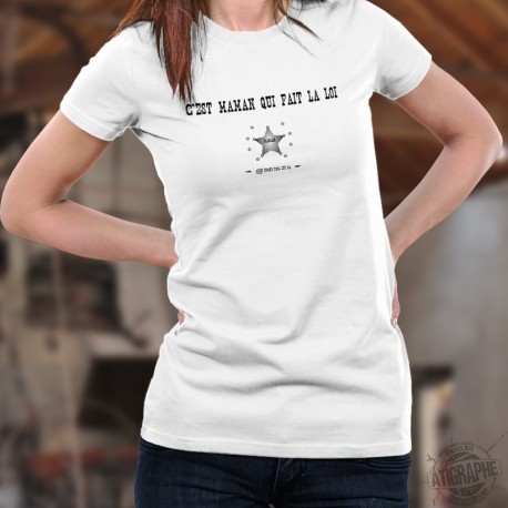 C'est Maman qui fait la loi ★ même quand papa est là ★ T-Shirt humoristique mode dame étoile de shérif