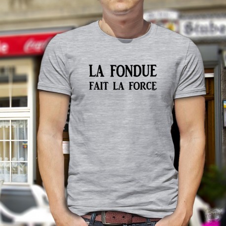 T-Shirt humoristique mode homme - La Fondue fait la Force