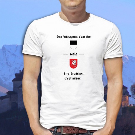T-Shirt homme - Fribourgeois, bien mais être Gruérien, c'est mieux !