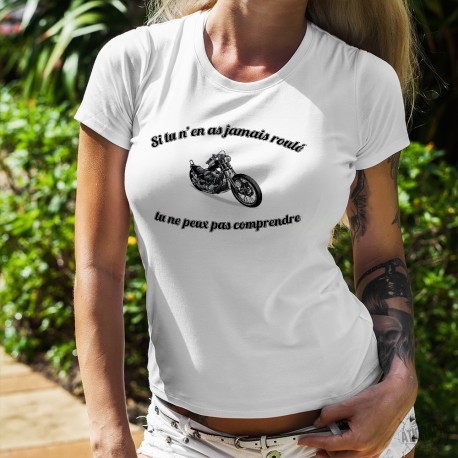 Si tu n'en as jamais roulé, tu ne peux pas comprendre ★ T-shirt humoristique mode dame moto chopper