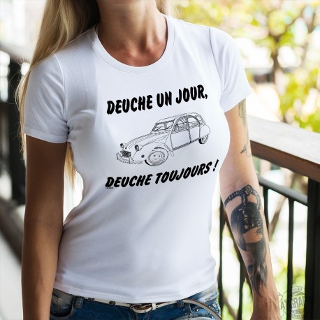 T-Shirt mode dame humoristique - Deuche un Jour