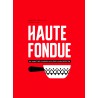 Buch - Haute Fondue (Deutsch) - die Kunst des Fondues in 52 köstlichen Rezepten, vom Jennifer und Arnaud Favre beim Helvetiq