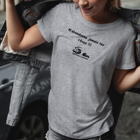 Funny T-Shirt - N'abandonne jamais tes rêves