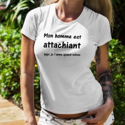 Mon homme est attachiant, mais je l'aime quand même ★ T-Shirt mode dame