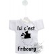 Mini T-Shirt - Ici c'est Fribourg - pour votre voiture, fenêtre ou recouvre-bouteille