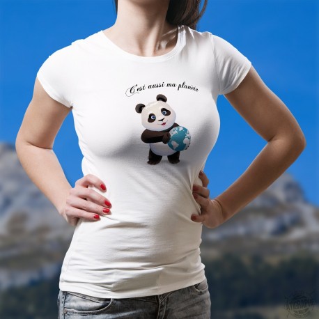 C'est aussi ma planète ★ bébé Panda tenant la Terre entre ses pattes ★ T-Shirt mode dame contre le réchauffement climatique