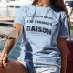 J'ai toujours raison ★ T-Shirt Donna