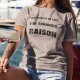 J'ai toujours raison ★ T-Shirt Donna