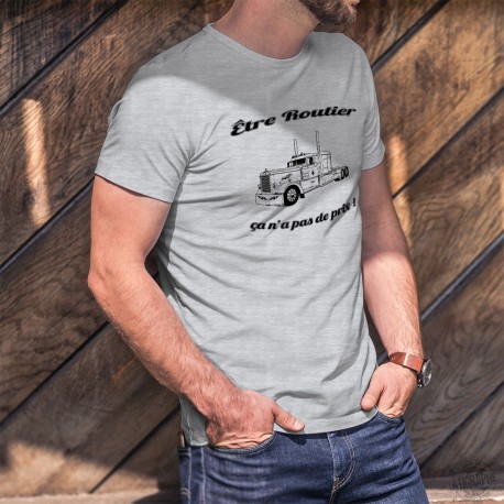 Etre Routier ★ ça n'a pas de prix ! ★ T-shirt humoristique homme Peterbilt Truck et phrase inspirée de la publicité Mastercard