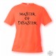 Women's or Men's T-Shirt - Master of Disaster, Safety Orange