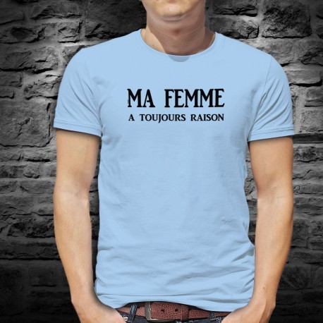 T-Shirt - Ma femme a toujours raison ★