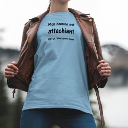 Mon homme est attachiant, mais je l'aime quand même ★ T-Shirt humoristique décontracté dame