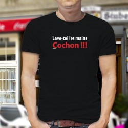 Men's Fashion cotton T-Shirt - Lave-toi les mains ★ Cochon !!! ★