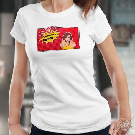 STOP ! J'ai Toujours RAISON ! ★ Pop Art Girl ★ T-Shirt mode, femme déterminée, paumes en avant, dans un cadre de bande dessiné