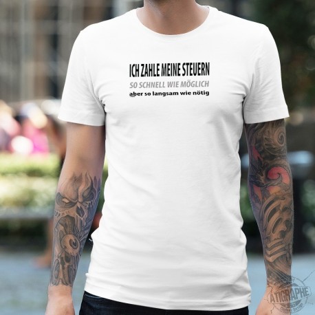 Ich zahle meine Steuern so schnell wie möglich, aber so langsam wie nötig ✚ Herren T-Shirt