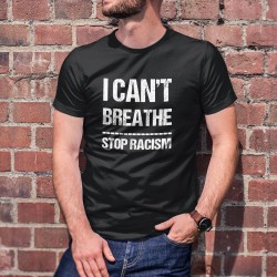 I can't Breathe ✪ STOP RACISM ✪ T-Shirt coton homme, Don au GRA, Fondation contre le racisme en mémoire de Georges Floyd