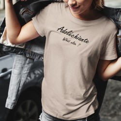 Women's T-Shirt - Adoléchiante, What else ? ❤ adolescente ❤