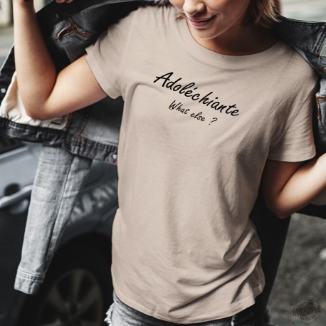 Women's T-Shirt - Adoléchiante, What else ? ❤ adolescente ❤