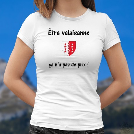 Etre valaisanne ★ ça n'a pas de prix ! ★ Damen T-shirt