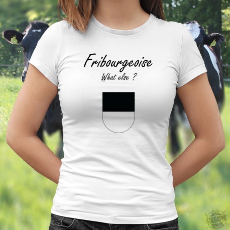 Fribourgeoise, What else ? (Fribourgeoise, quoi d'autre ?) ★ drapeau Fribourgeois ★ T-Shirt mode dame