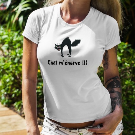 Chat m'énerve !!! ★ chat râleur ★ T-Shirt dame, lorsque tout va de travers et bien... ça énerve !!!