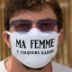 Ma femme a toujours raison ✪ Cotton mask