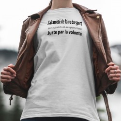  J'ai arrêté de faire du sport, sans patch ni acupuncture. Juste par la volonté ✪ T-Shirt humoristique décontracté dame