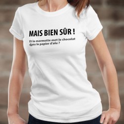 Mais bien sûr ! Et la marmotte met le chocolat ✪ Women's fashion T-Shirt