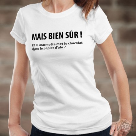 Mais bien sûr ! Et la marmotte met le chocolat ✪ Frauen T-shirt