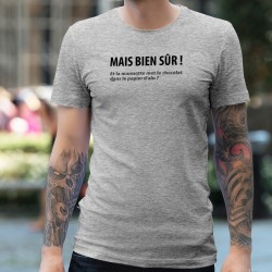 Mais bien sûr ! Et la marmotte met le chocolat dans le papier d'alu ? ✪ T-Shirt humoristique homme