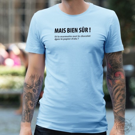 Mais bien sûr ! Et la marmotte met le chocolat ✪ Herren T-Shirt