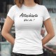 Attachiante, What else ? ✿ Attach(i)ante, quoi d'autre ? ✿ T-Shirt dame